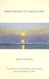 From Silence to Sanctuary
 A Guide to Understanding
 Preventing and Responding to Abuse,
Jane Chevous