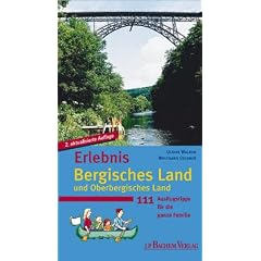Erlebnis Bergisches Land. Unterwegs im Bergischen und Oberbergischen Land mit der ganzen Familie