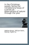 In the Christmas Woods; Being the Introductory Essay of a Series on Observations of Nature Through T