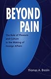 Beyond Pain: The Role of Pleasure and Culture in the Making of Foreign Affairs (Praeger Studies on Ethnic and National Identities in Politics)