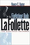 cover of Fighting Bob La Follette : The Righteous Reformer                                                   