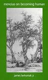 Mencius on Becoming Human (Suny Series in Chinese Philosophy and Culture)