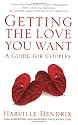 Getting the Love You Want: A Guide for Couples