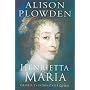 Henrietta Maria: Charles I's Indomitable Queen