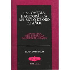 LA Comedia Hagiografica Del Siglo De Oro Espanol: Lope De Vega, Tirso De Molina Y Calderon De LA Barca (Iberica , Vol 22) (Spanish Edition)
