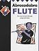 Abracadabra Flute: The Way to Learn Through Songs and Tunes: Pupil's Book (Abracadabra): The Way to Learn Through Songs and Tunes: Pupil's Book (Abracadabra)