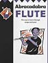 Abracadabra Flute: Pupil's Book: The Way to Learn Through Songs and Tunes (Abracadabra)