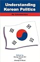 Understanding Korean Politics: An Introduction (Suny Series in Korean Studies)