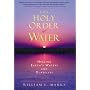 The Holy Order of Water: Healing the Earth's Waters and Ourselves