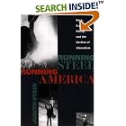 Running Steel, Running America : Race, Economic Policy, and the Decline of Liberalism by  Judith Stein