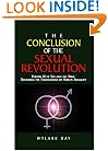 The Conclusion Of The Sexual Revolution: Volume Iii Of Sex And The Bible, Restoring The Foundations Of Human Sexuality