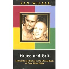 Grace and Grit: Spirituality and Healing in the Life of Treya Killam Wilber