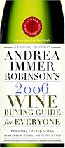 Andrea Immer Robinson's 2006 Wine Buying Guide for Everyone: Revised Edition