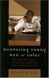 Mentoring Young Men of Color: Meeting the Needs of African American and Latino Students