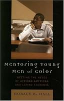 Mentoring Young Men of Color: Meeting the Needs of African American and Latino Students
