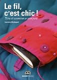 Le fil, c'est chic ! : Bijoux et accessoires en coton perl�