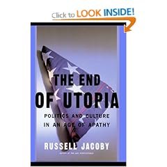 The End of Utopia: Politics and Culture in an Age of Apathy
