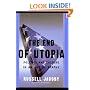 The End of Utopia: Politics and Culture in an Age of Apathy