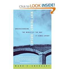 Why Things Break: Understanding the World By the Way It Comes Apart