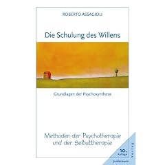 Die Schulung des Willens: Methoden der Psychotherapie und der Selbsttherapie