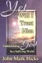 Yet Will I Trust Him: Understanding God in a Suffering World