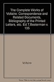 Correspondence and related documents [of Voltaire]. 51 : Bibliography of the printed letters, list of printed works cited in the notes, key to pseudonyms and nicknames, index of annotated works and ph