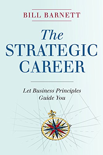 The Strategic Career: Let Business Principles Guide You
