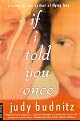 If I Told You Once: A Novel by Judy Budnitz