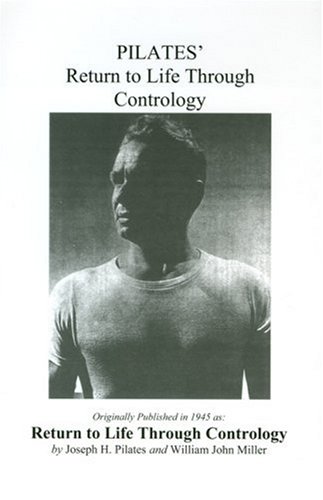 Pilates' Return to Life Through Contrology