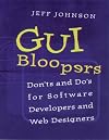 GUI Bloopers: Don'ts and Do's for Software Developers and Web Designers (The Morgan Kaufmann Series in Interactive Technologies)