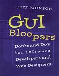 GUI Bloopers: Don'ts and Do's for Software Developers and Web Designers (Interactive Technologies)