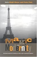 Magic and Modernity: Interfaces of Revelation and Concealment