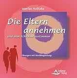 Die Eltern annehmen und dem Schicksal zustimmen - CD -  - &Uuml;bungen mit Musikbegleitung - Marlies Holitzka