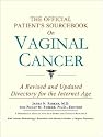 The Official Patient's Sourcebook on Vaginal Cancer: A Revised and Updated Directory for the Internet Age