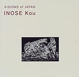 VISIONS of JAPAN INOSE Kou (Visions of Japan)