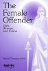 The Female Offender: Girls, Women, and Crime