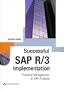 Successful SAP R/3 Implementation: Practical Management of ERP Projects