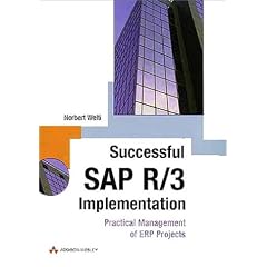 Successful SAP R/3 Implementation: Practical Management of ERP Projects