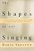 The Shapes of Our Singing: A Guide to the Metres and Set Forms of Verse from Around the World