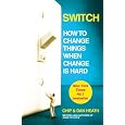 Switch: How To Change Things When Change Is Hard