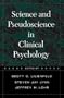 Science and Pseudoscience in Clinical Psychology