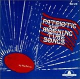 Patriotic and Morning Time Songs