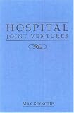 Hospital Joint Ventures Legal Handbook