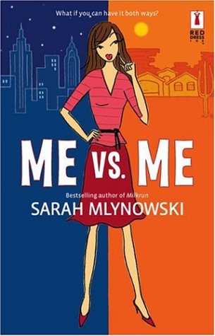 Me vs. Me, by Sarah Mlynowski Me vs. Me, by Sarah Mlynowski
