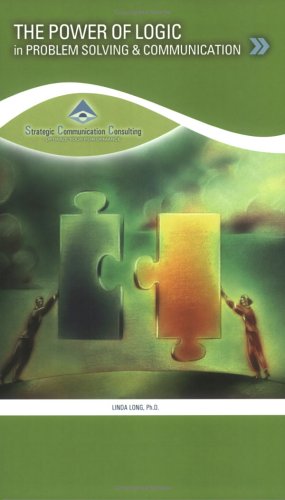The Power of Logic: In Problem Solving and Communication