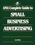 AMA Complete Guide to Small Business Advertising