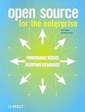 Open Source for the Enterprise: Managing Risks Reaping Rewards