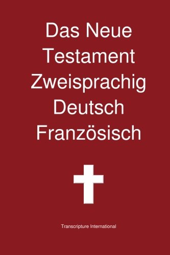 Das Neue Testament Zweisprachig Deutsch Franzoesisch (German Edition)