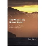 The Wake of the Unseen Object: Travels through Alaska's Native Landscapes