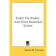 Under The Basket: And Other Basketball Stories by Harold M. Sherman